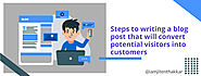 Steps to writing a blog post that will convert potential visitors into customers