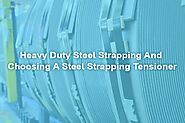 Heavy Duty Steel Strapping And Choosing A Steel Strapping Tensioner - Blog