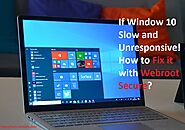 How to Fix If Window 10 Slow and Unresponsive? Webroot