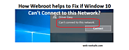 How Webroot helps to Fix if Window 10 Can’t Connect to this Network? – Web-rootsafe.com – News and Update