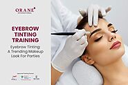 Eyebrow Tinting: A Trending Makeup Look For Parties - Orane Beauty Institute