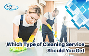 Which Type of Cleaning Service Should You Get - CLEAN HOUSE INC