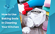 How to Use Baking Soda in Cleaning Your Kitchen - CLEAN HOUSE INC