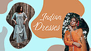 Why Indian Dresses are a Popular Choice among Women? – Indian Women Clothing