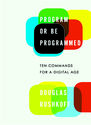 Program or Be Programmed - Soft Skull Press