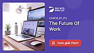 Đáp Án Và Giải Thích The Future Of Work | IELTS Reading Practice @ dol.vn - Học Tiếng Anh Tư Duy - Nội dung Free - Ch...