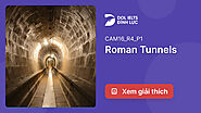 Đáp Án Và Giải Thích Roman Tunnels | IELTS Reading Practice @ dol.vn - Học Tiếng Anh Tư Duy - Nội dung Free - Chất l...