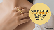 Why is Online Brass Jewelry Becoming The New Gold?