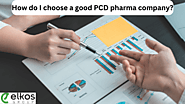 How do I choose a good PCD pharma franchise company in india? | Which is the fastest growing pharma company in India?...