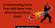 10 Interesting Facts That Will Blow Your Mind About Virat Kohli