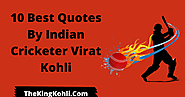 10 Best Quotes By Indian Cricketer Virat Kohli