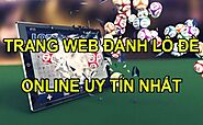 Top 3 nhà cái lô đề online uy tín nhất 2021 - Tỷ lệ 1 ăn 95