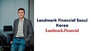 Landmark Financial Seoul Review — Landmark Financial Seoul Review Prevent...