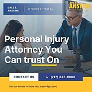 Personal Injury Attorney You Can trust On in York PA | Dale E. Anstine