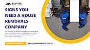 SIGNS YOU NEED A HOUSE REMOVALS COMPANY by Panther Removals & Storage - Issuu