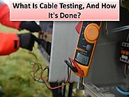 What are the advantages of Cable Testing?