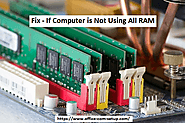 How You Can Troubleshoot If Computer Is Not Using All RAM? Office.Com/Myaccount