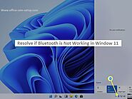 Resolve if Bluetooth is Not Working in Window 11