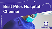 Best Piles Hospital In Chennai