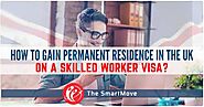 How to gain permanent residence in the UK on a skilled worker visa?