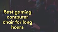 Best Gaming Computer Chair For Long Hours | Best Gaming Chair For Long Sitting 2021