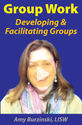 Group Work: Developing and Facilitating Groups
