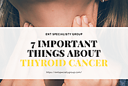 7 Important Things About Thyroid Cancer