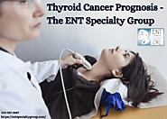 Thyroid Cancer Prognosis - The ENT Specialty Group