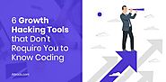 6 Growth Hacking Tools that Don’t Require You to Know Coding