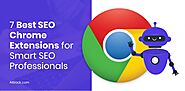 7 Best SEO Chrome Extensions for Smart SEO Professionals
