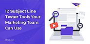 12 Subject Line Tester Tools Your Marketing Team Can Use
