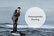 What is Thalassophobia and Meaning?