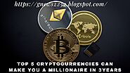 Top 5 cryptocurrencies can make you a millionaire in 3years - Gnews