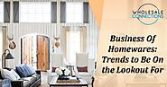 Business Of Homewares: Trends To Be On the Lookout For