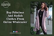 Buy Fabulous And Stylish Clothes From Online Wholesaler