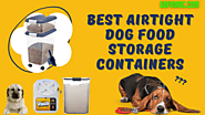 Best Airtight Dog Food Storage Containers Complete Guide 2021