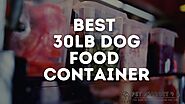 Best 30lb dog food container | Best dog food container 30lb