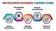 Navigating Startup Success: Top 5 Mistakes to Avoid in MVP Development