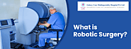 What is Robotic Surgery? | Galaxy Care Hospital