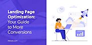 Landing Page Optimization: Your Guide to More Conversions