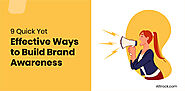 9 Quick Yet Effective Ways to Build Brand Awareness