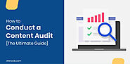 How to Conduct a Content Audit [The Ultimate Guide]