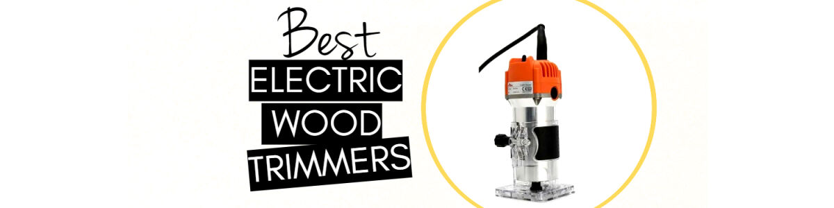 Listly top 10 best electric wood trimmers headline