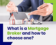 What is a Mortgage Broker and How to Choose One?