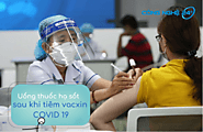 Uống thuốc hạ sốt sau khi tiêm vacxin Covid 19 như thế nào cho hiệu quả