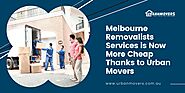 Melbourne Removalists Services is Now More Cheap Thanks to Urban Movers