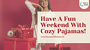 Have A Fun Weekend With Cozy Pajamas!