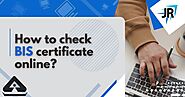 How to Check a BIS Certificate Online | JR Compliance | JR Compliance Blogs