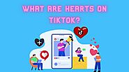 What Are Hearts on TikTok?