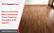 How To Find The Best Hardwood Floor Cleaning Company In El Cajon?